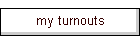 my turnouts