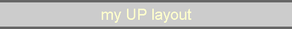 my UP layout