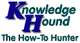 Knowledge Hound, The How-To Hunter: Free tips & tutorials!