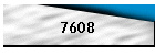 7608