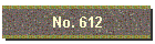 No. 612