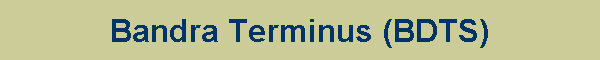 Bandra Terminus (BDTS)