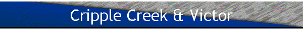 Cripple Creek & Victor