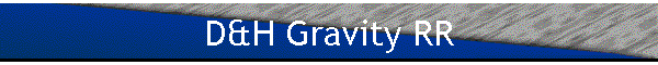 D&H Gravity RR