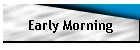 Early Morning