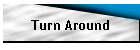 Turn Around