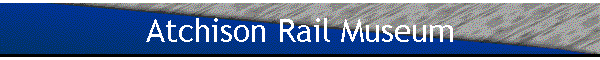 Atchison Rail Museum