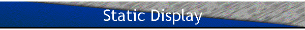 Static Display