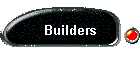 Builders