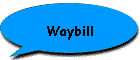 Waybill
